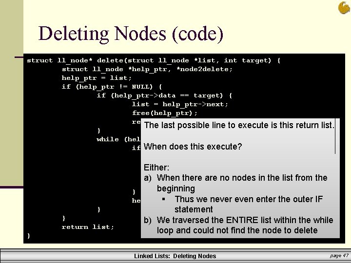 Deleting Nodes (code) struct ll_node* delete(struct ll_node *list, int target) { struct ll_node *help_ptr,