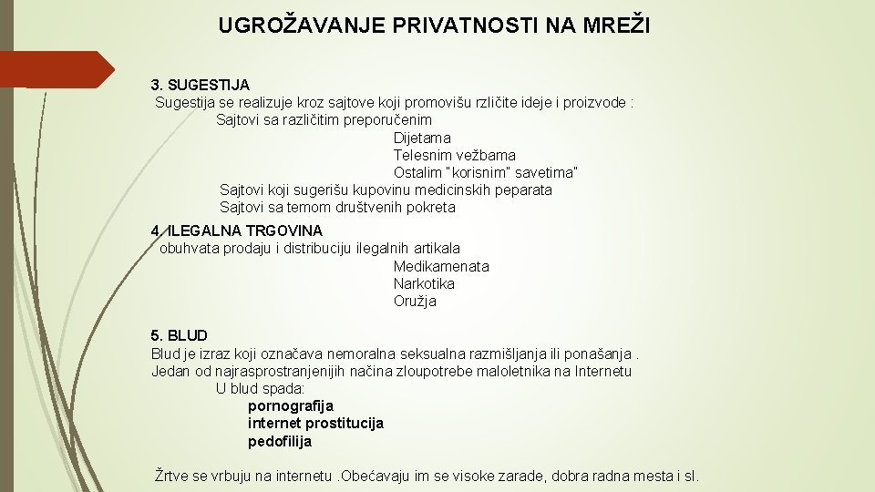 UGROŽAVANJE PRIVATNOSTI NA MREŽI 3. SUGESTIJA Sugestija se realizuje kroz sajtove koji promovišu rzličite