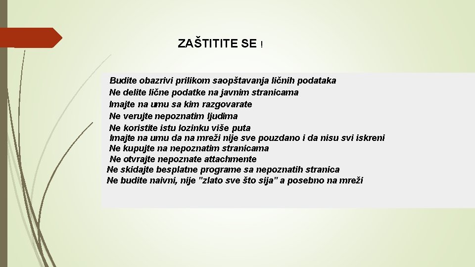 ZAŠTITITE SE ! Budite obazrivi prilikom saopštavanja ličnih podataka Ne delite lične podatke na