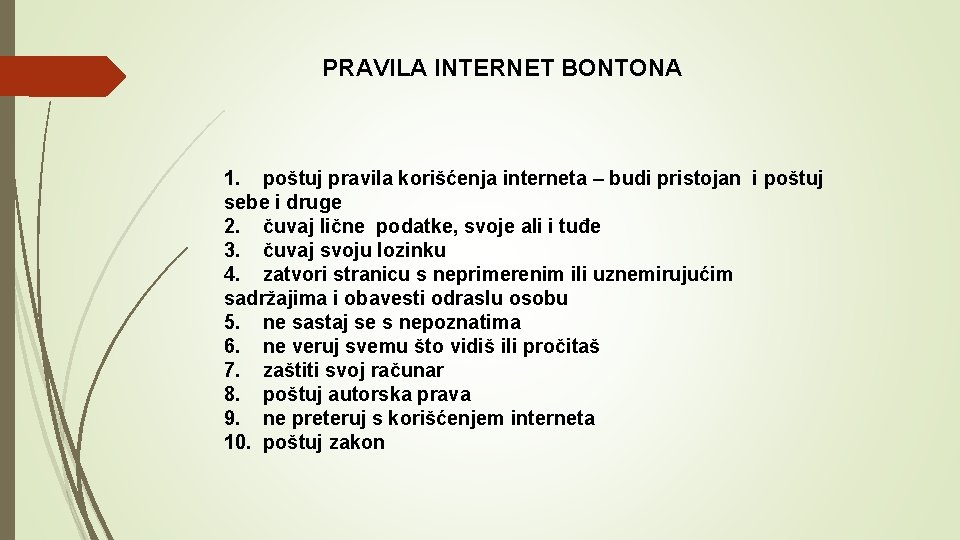 PRAVILA INTERNET BONTONA 1. poštuj pravila korišćenja interneta – budi pristojan i poštuj sebe