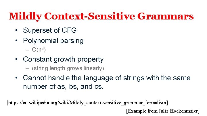 Mildly Context-Sensitive Grammars • Superset of CFG • Polynomial parsing – O(n 6) •