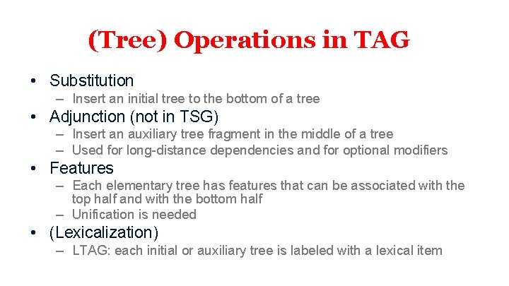 (Tree) Operations in TAG • Substitution – Insert an initial tree to the bottom