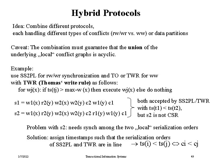 Hybrid Protocols Idea: Combine different protocols, each handling different types of conflicts (rw/wr vs. Hybrid Protocols Idea: Combine different protocols, each handling different types of conflicts (rw/wr vs.