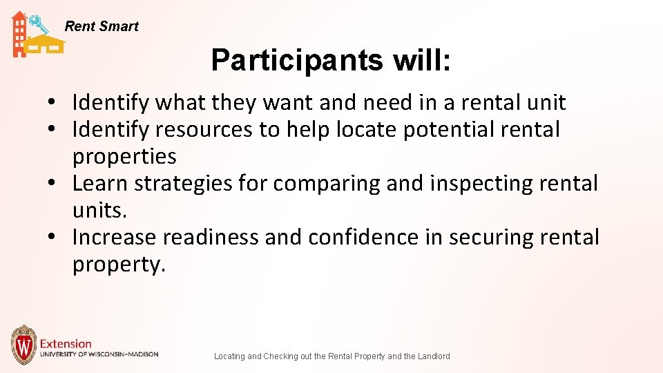 Rent Smart Participants will: • Identify what they want and need in a rental
