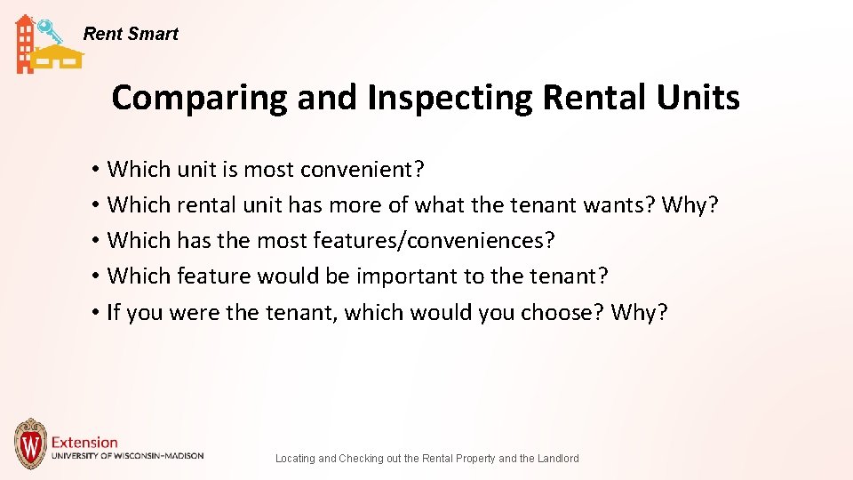 Rent Smart Comparing and Inspecting Rental Units • Which unit is most convenient? •