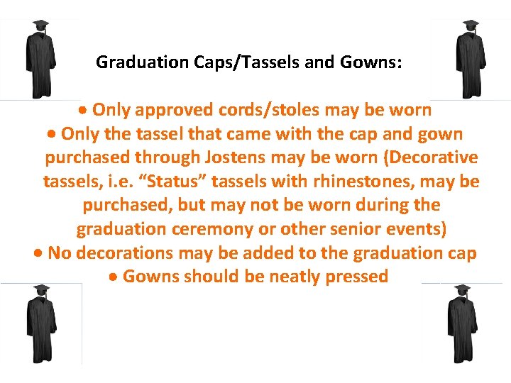 Graduation Caps/Tassels and Gowns: · Only approved cords/stoles may be worn · Only the Graduation Caps/Tassels and Gowns: · Only approved cords/stoles may be worn · Only the