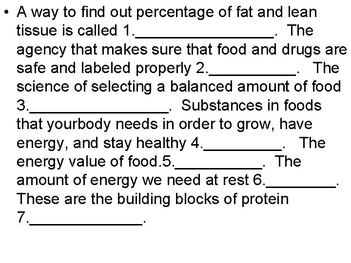  • A way to find out percentage of fat and lean tissue is