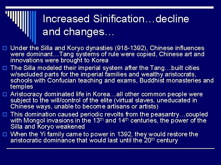 Increased Sinification…decline and changes… o Under the Silla and Koryo dynasties (918 -1392), Chinese