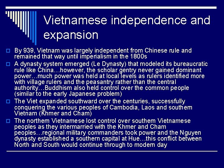 Vietnamese independence and expansion o By 939, Vietnam was largely independent from Chinese rule