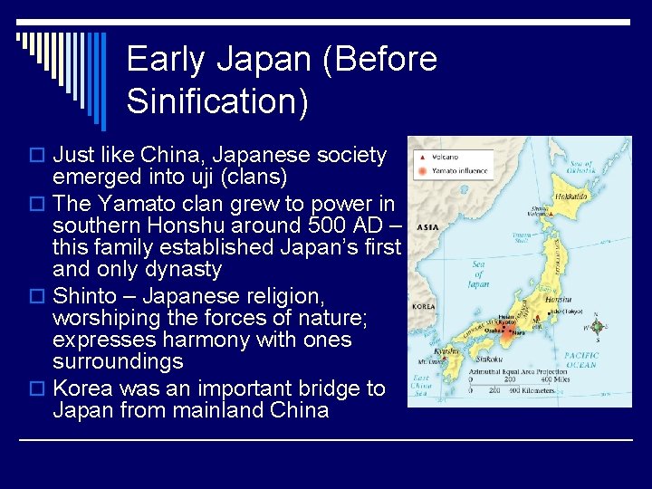 Early Japan (Before Sinification) o Just like China, Japanese society emerged into uji (clans)