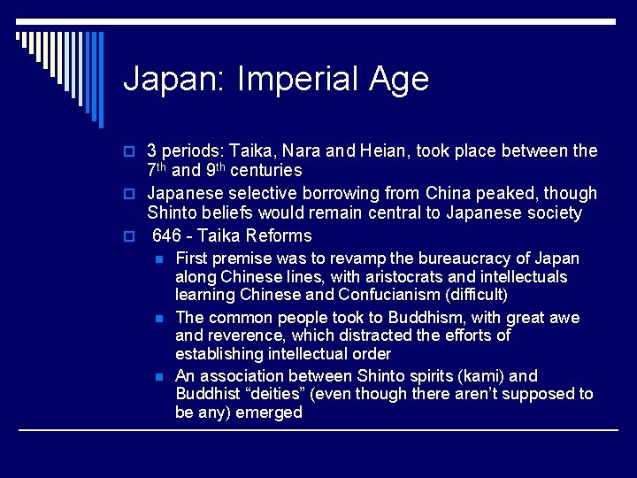 Japan: Imperial Age o 3 periods: Taika, Nara and Heian, took place between the