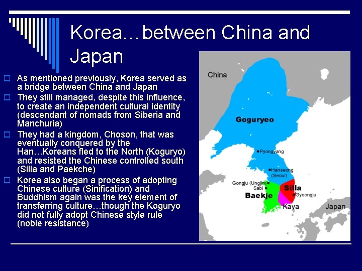 Korea…between China and Japan o As mentioned previously, Korea served as a bridge between