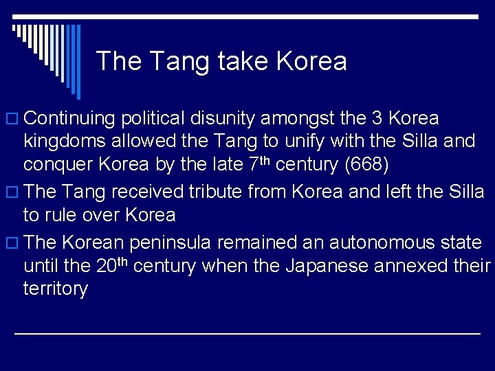 The Tang take Korea o Continuing political disunity amongst the 3 Korea kingdoms allowed