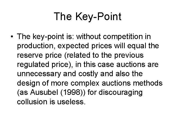 The Key-Point • The key-point is: without competition in production, expected prices will equal