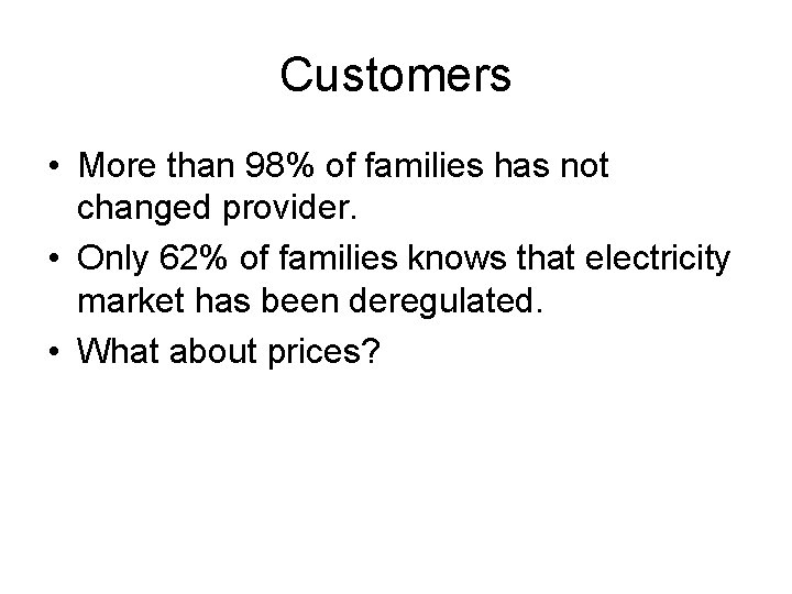 Customers • More than 98% of families has not changed provider. • Only 62%