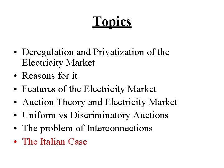 Topics • Deregulation and Privatization of the Electricity Market • Reasons for it •