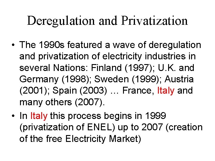 Deregulation and Privatization • The 1990 s featured a wave of deregulation and privatization