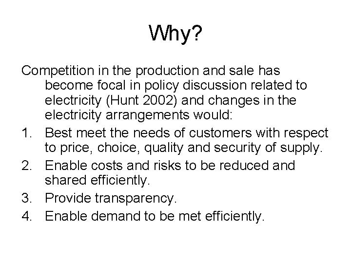 Why? Competition in the production and sale has become focal in policy discussion related