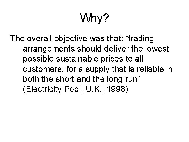 Why? The overall objective was that: “trading arrangements should deliver the lowest possible sustainable