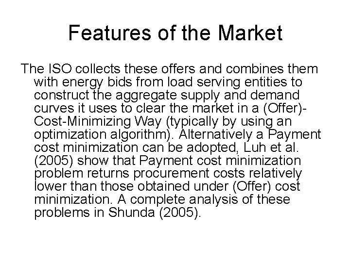 Features of the Market The ISO collects these offers and combines them with energy