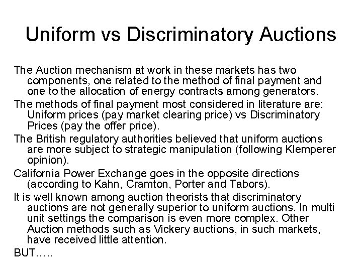 Uniform vs Discriminatory Auctions The Auction mechanism at work in these markets has two