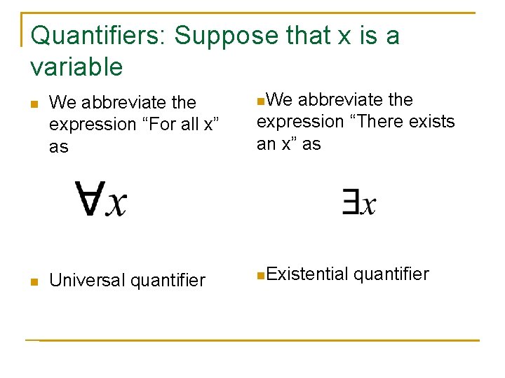 Quantifiers: Suppose that x is a variable n We abbreviate the expression “For all