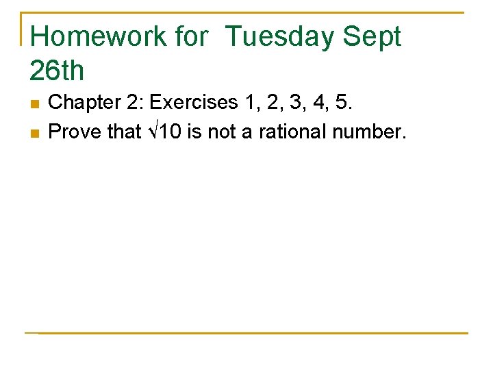 Homework for Tuesday Sept 26 th n n Chapter 2: Exercises 1, 2, 3,