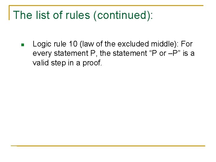 The list of rules (continued): n Logic rule 10 (law of the excluded middle):