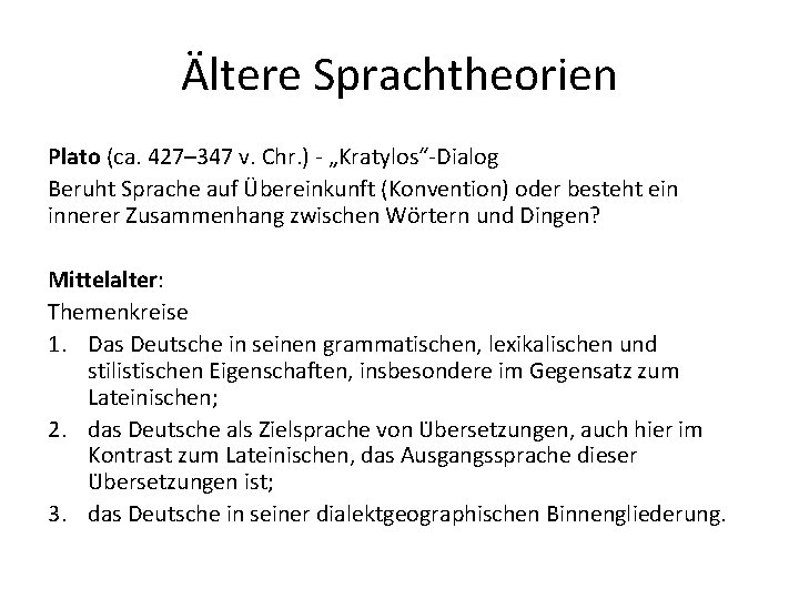 Ältere Sprachtheorien Plato (ca. 427– 347 v. Chr. ) - „Kratylos“-Dialog Beruht Sprache auf