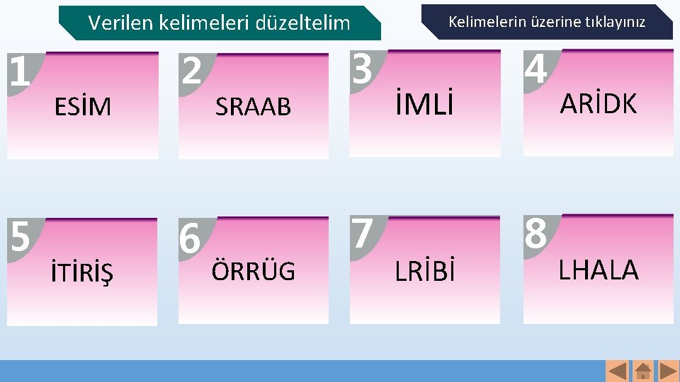 Verilen kelimeleri düzeltelim 1 5 ESİM SEMİ İTİRİŞ İŞİTİR 2 6 SRAAB BASAR ÖRRÜG