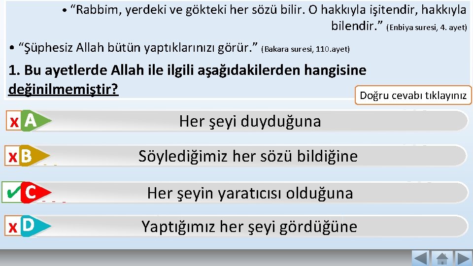  • “Rabbim, yerdeki ve gökteki her sözü bilir. O hakkıyla işitendir, hakkıyla bilendir.