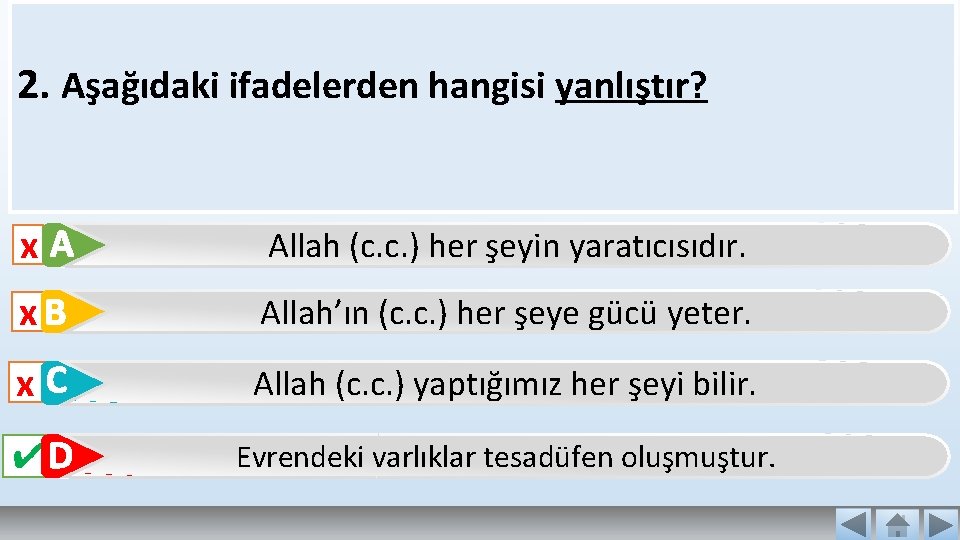 2. Aşağıdaki ifadelerden hangisi yanlıştır? x. A Allah (c. c. ) her şeyin yaratıcısıdır.
