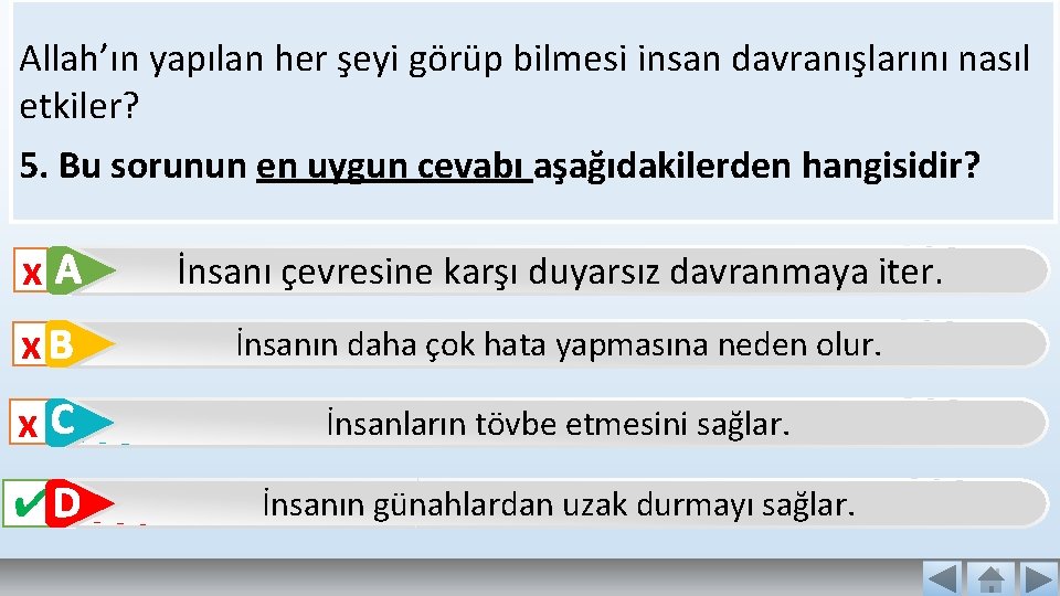 Allah’ın yapılan her şeyi görüp bilmesi insan davranışlarını nasıl etkiler? 5. Bu sorunun en