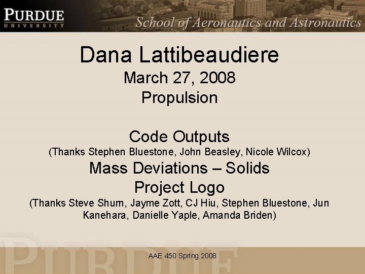 Dana Lattibeaudiere March 27, 2008 Propulsion Code Outputs (Thanks Stephen Bluestone, John Beasley, Nicole