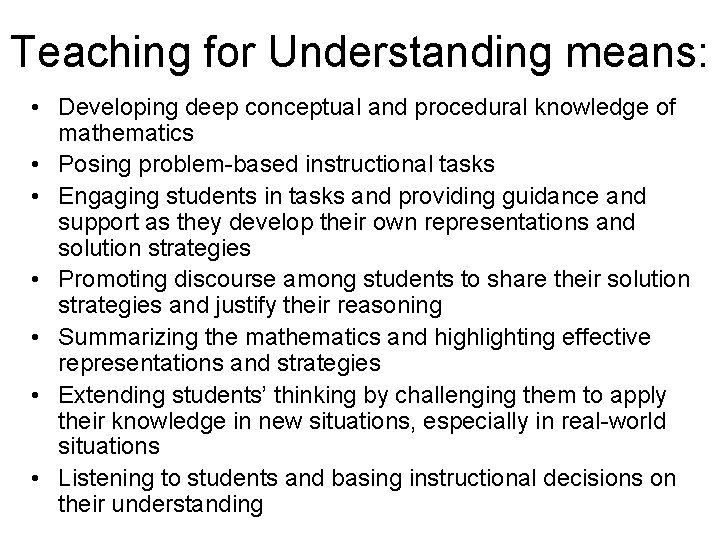Teaching for Understanding means: • Developing deep conceptual and procedural knowledge of mathematics •