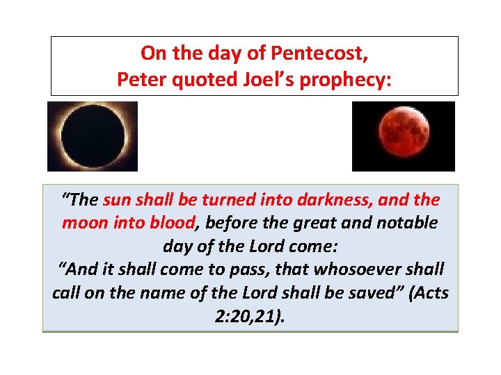 On the day of Pentecost, Peter quoted Joel’s prophecy: “The sun shall be turned