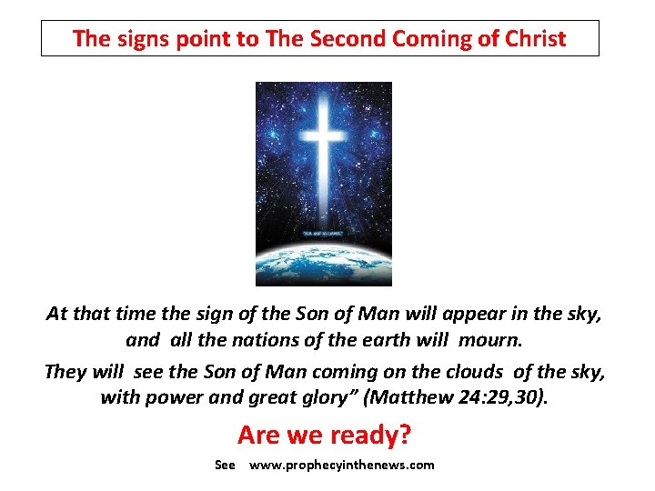 The signs point to The Second Coming of Christ At that time the sign The signs point to The Second Coming of Christ At that time the sign
