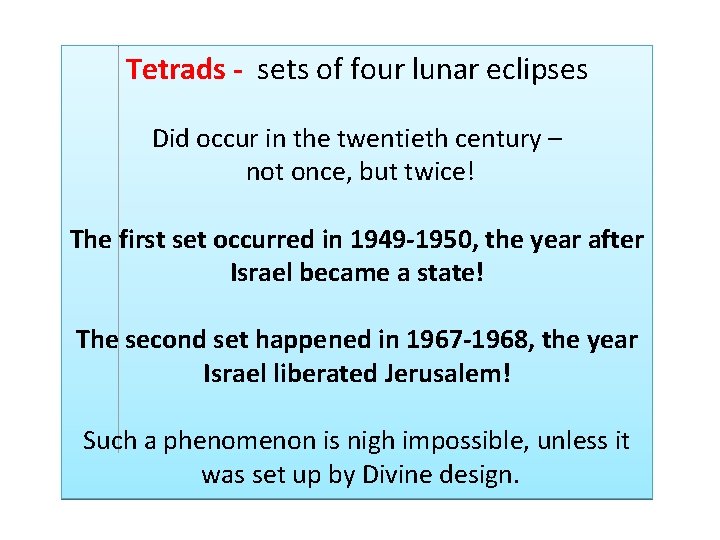 Tetrads - sets of four lunar eclipses Did occur in the twentieth century –