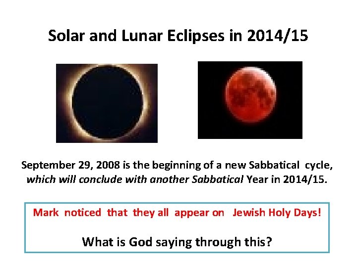 Solar and Lunar Eclipses in 2014/15 September 29, 2008 is the beginning of a