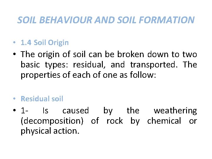 SOIL BEHAVIOUR AND SOIL FORMATION • 1. 4 Soil Origin • The origin of