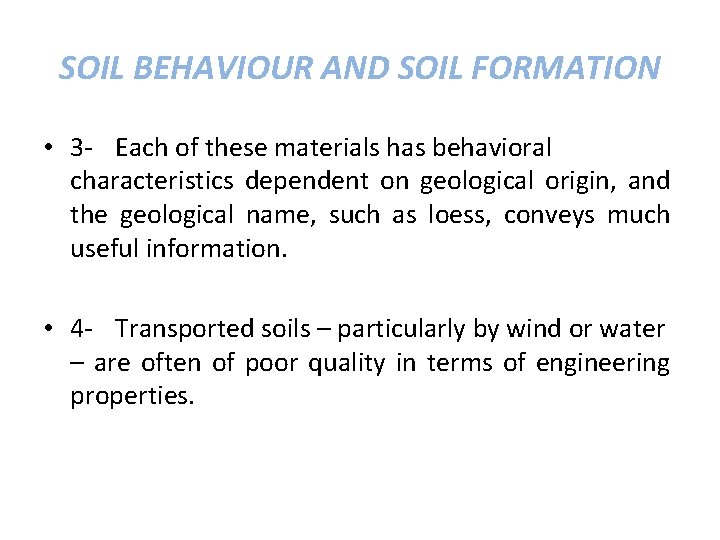 SOIL BEHAVIOUR AND SOIL FORMATION • 3 - Each of these materials has behavioral