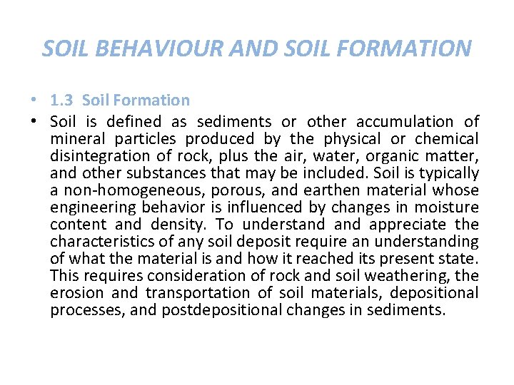 SOIL BEHAVIOUR AND SOIL FORMATION • 1. 3 Soil Formation • Soil is defined