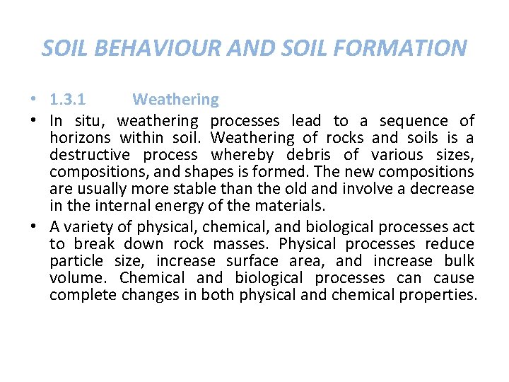 SOIL BEHAVIOUR AND SOIL FORMATION • 1. 3. 1 Weathering • In situ, weathering