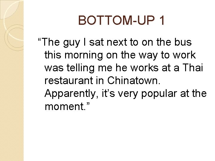 BOTTOM-UP 1 “The guy I sat next to on the bus this morning on