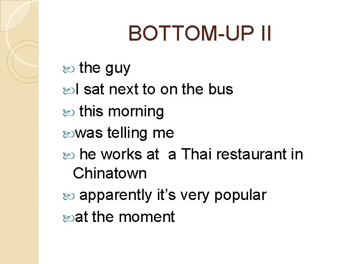 BOTTOM-UP II the guy I sat next to on the bus this morning was