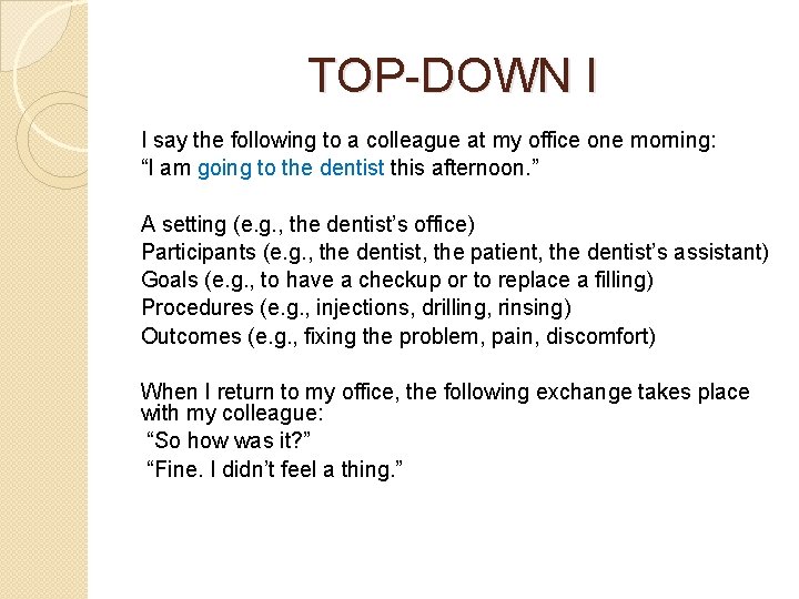 TOP-DOWN I I say the following to a colleague at my office one morning: