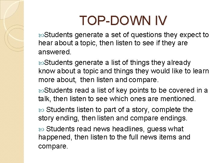 TOP-DOWN IV Students generate a set of questions they expect to hear about a