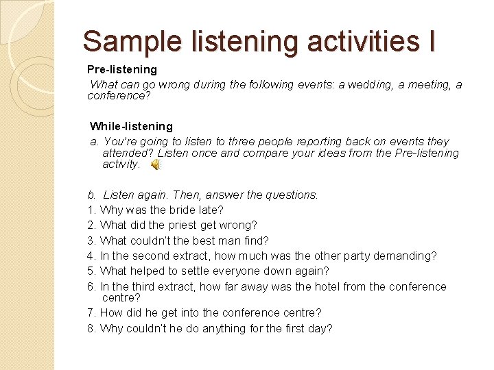 Sample listening activities I Pre-listening What can go wrong during the following events: a