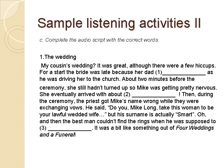 Sample listening activities II c. Complete the audio script with the correct words. 1.