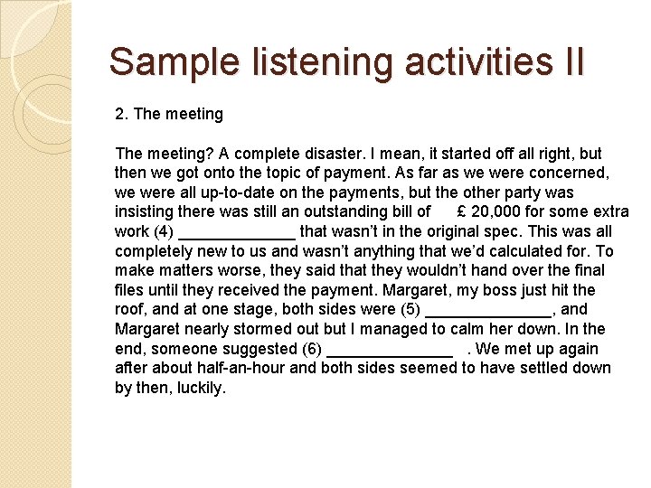 Sample listening activities II 2. The meeting? A complete disaster. I mean, it started